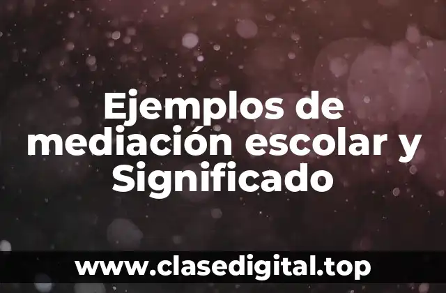 Ejemplos de mediación escolar