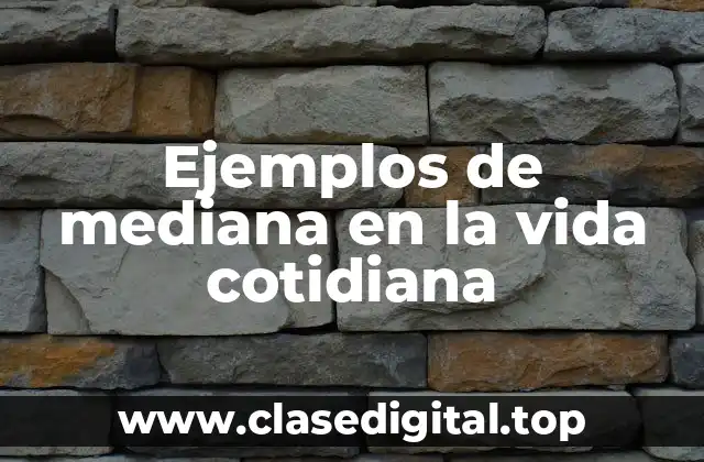 Ejemplos de mediana en la vida cotidiana