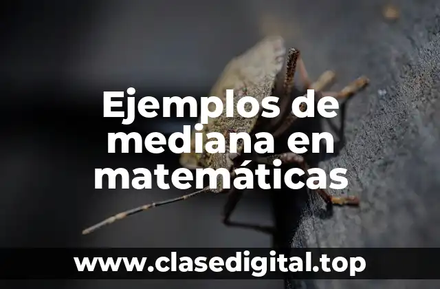 Ejemplos de mediana en matemáticas