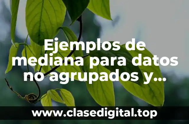 Ejemplos de mediana para datos no agrupados y Significado