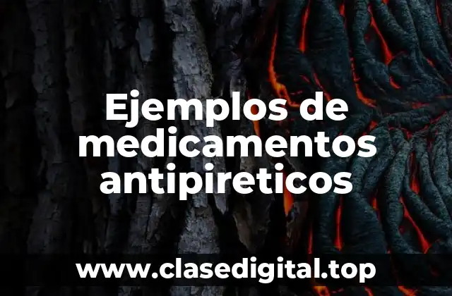 Ejemplos de medicamentos antipireticos