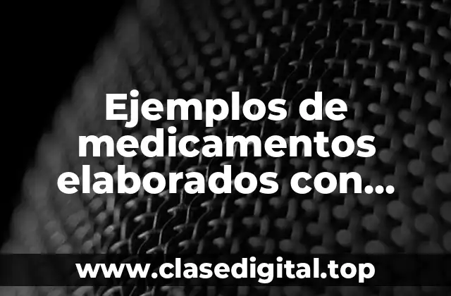 Ejemplos de medicamentos elaborados con bacterias