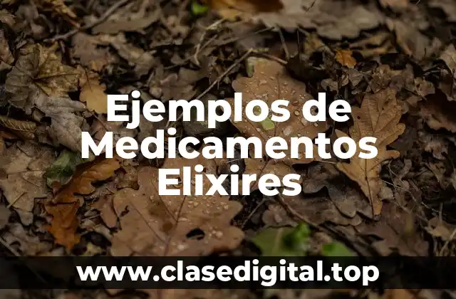 Ejemplos de Medicamentos Elixires