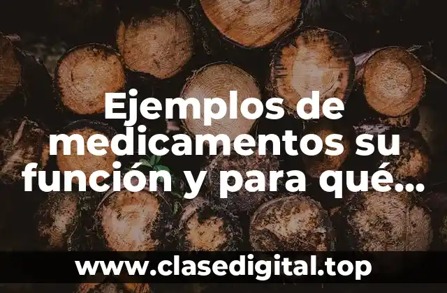 Ejemplos de medicamentos su función y para qué sirven
