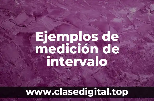 Ejemplos de medición de intervalo