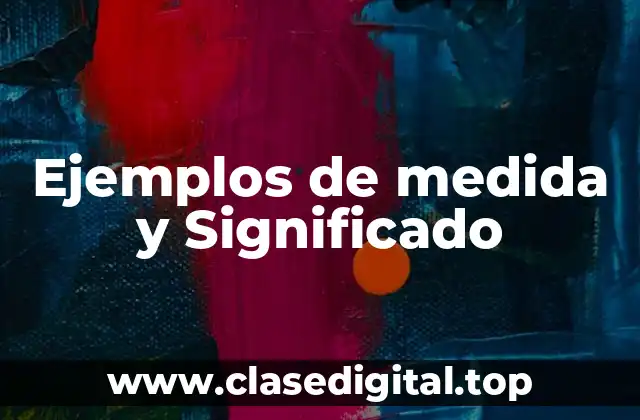 Ejemplos de medida y Significado
