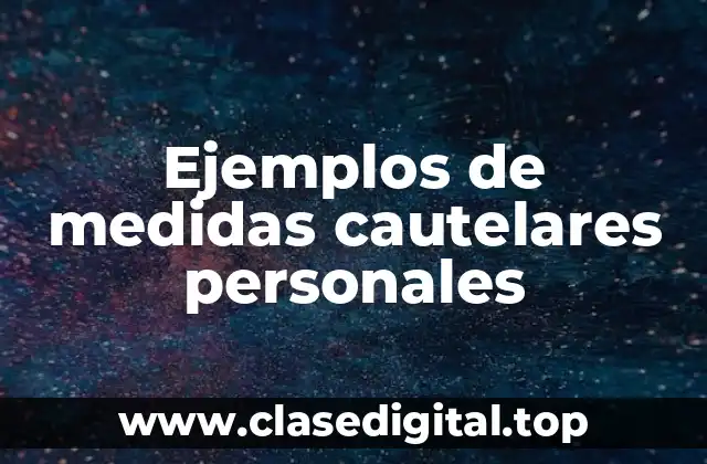 Ejemplos de medidas cautelares personales