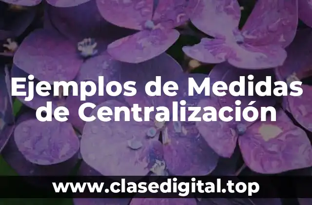 Ejemplos de Medidas de Centralización
