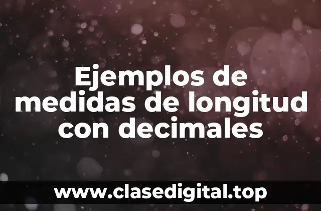 Ejemplos de medidas de longitud con decimales