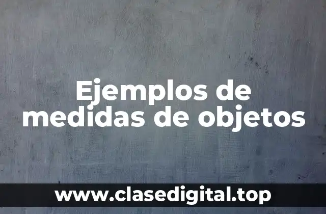 Ejemplos de medidas de objetos