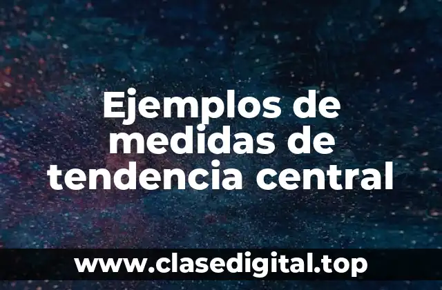 Ejemplos de medidas de tendencia central