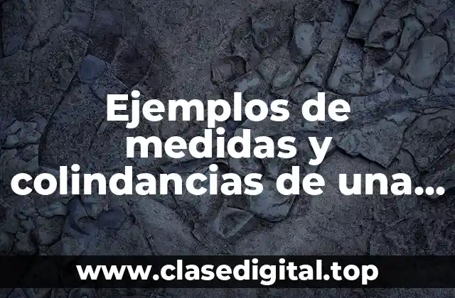 Ejemplos de medidas y colindancias de una parcela