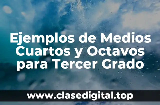 Ejemplos de Medios Cuartos y Octavos para Tercer Grado
