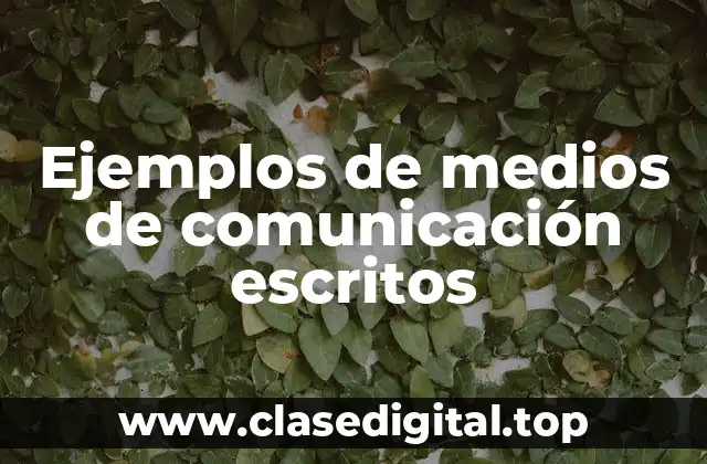 Ejemplos de medios de comunicación escritos