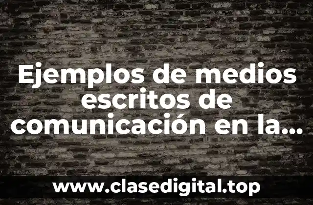Ejemplos de medios escritos de comunicación en la empresa