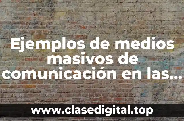 Ejemplos de medios masivos de comunicación en las relaciones públicas