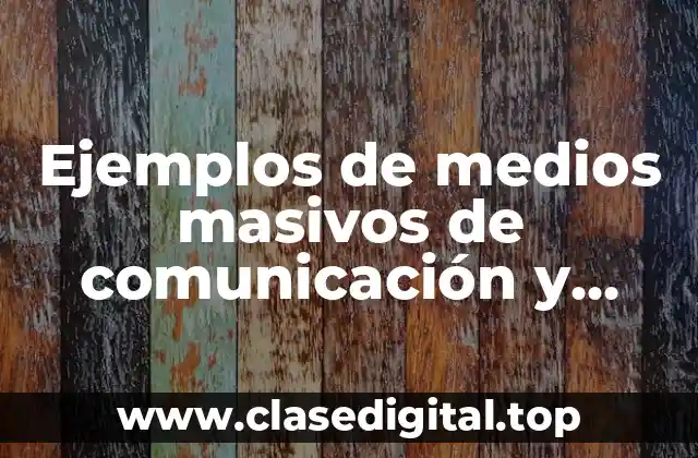 Ejemplos de medios masivos de comunicación y Significado