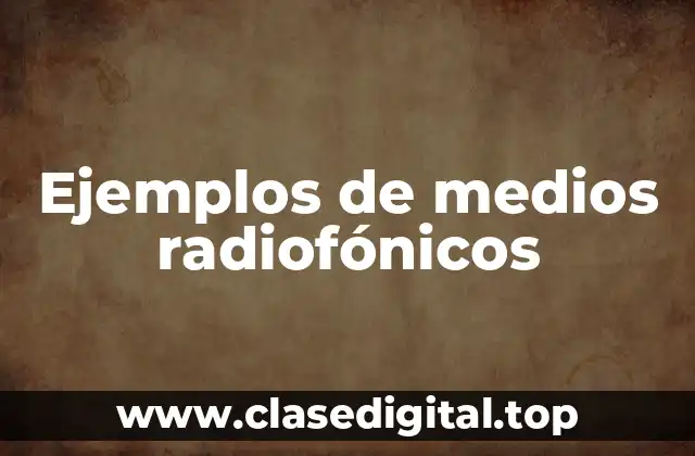 Ejemplos de medios radiofónicos