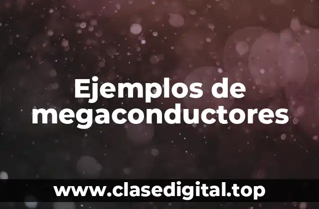 Ejemplos de megaconductores