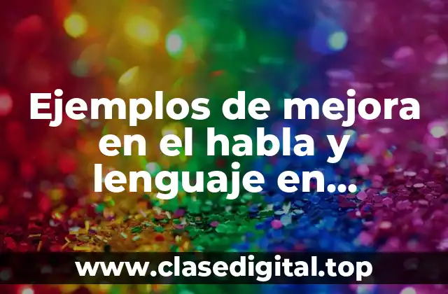 Ejemplos de mejora en el habla y lenguaje en preescolar