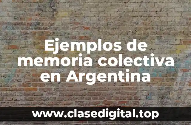 Ejemplos de memoria colectiva en Argentina