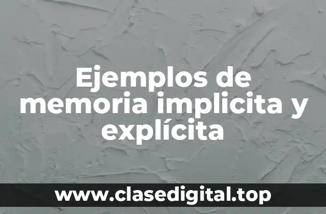 Ejemplos de memoria implicita y explícita