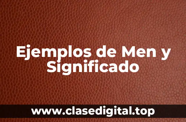 Ejemplos de Men y Significado