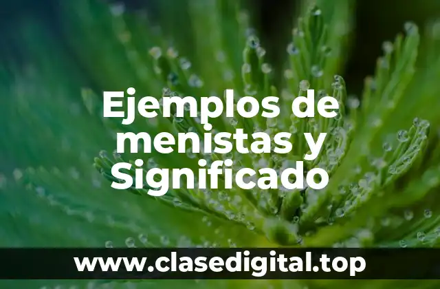 Ejemplos de menistas y Significado