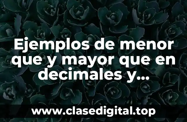 Ejemplos de menor que y mayor que en decimales y Significado