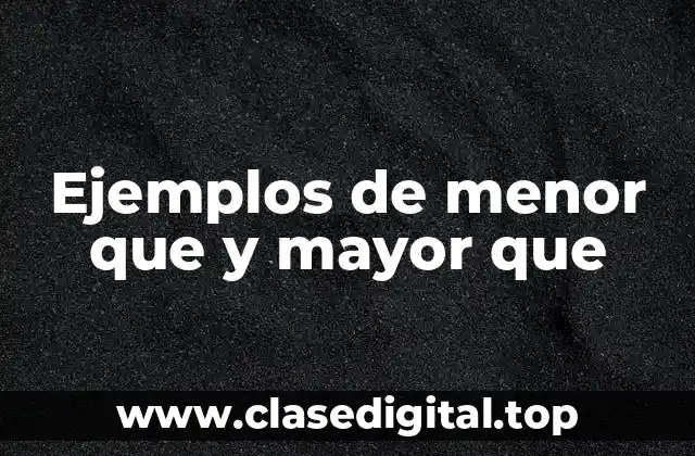 Ejemplos de menor que y mayor que