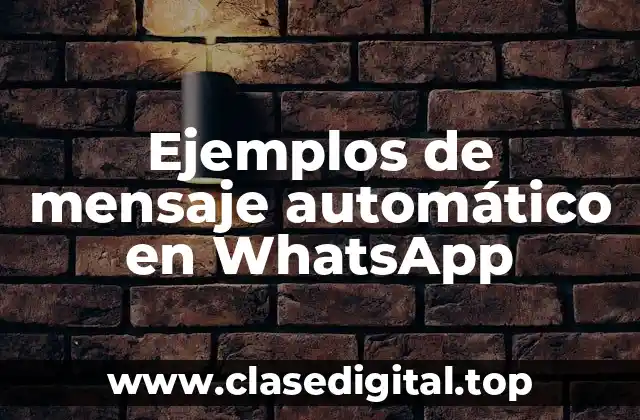 Ejemplos de mensaje automático en WhatsApp