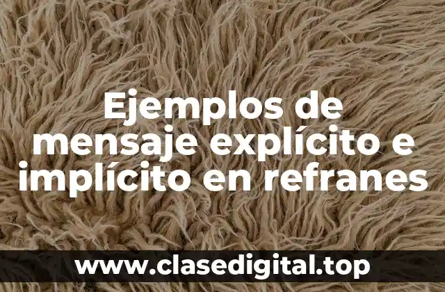 Ejemplos de mensaje explícito e implícito en refranes