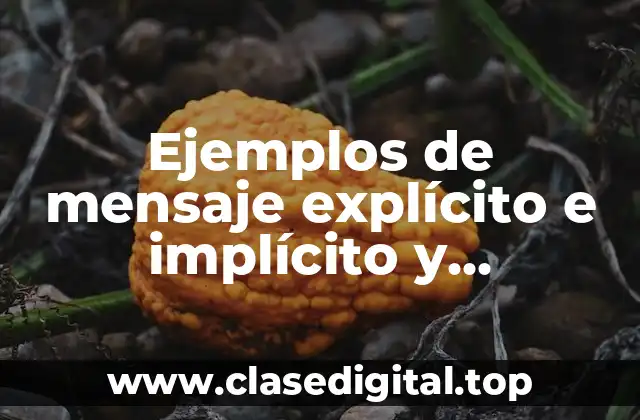 Ejemplos de mensaje explícito e implícito y Significado