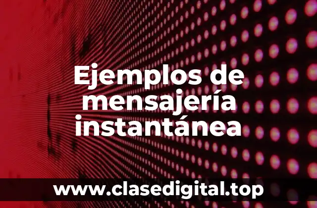 Ejemplos de mensajería instantánea