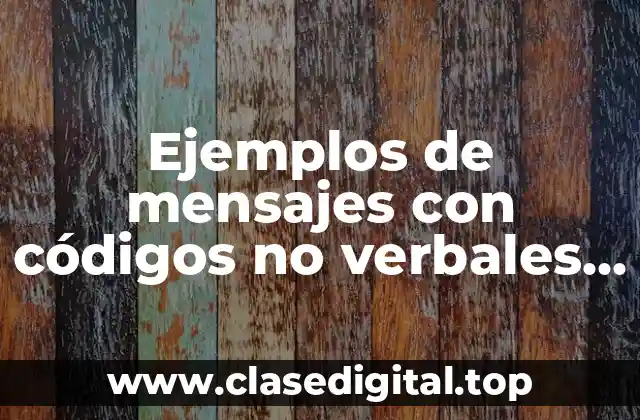 Ejemplos de mensajes con códigos no verbales