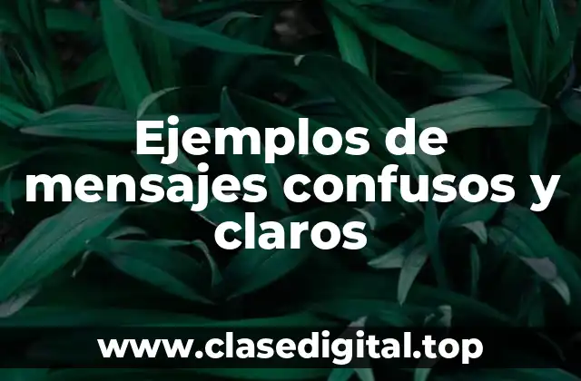 Ejemplos de mensajes confusos y claros