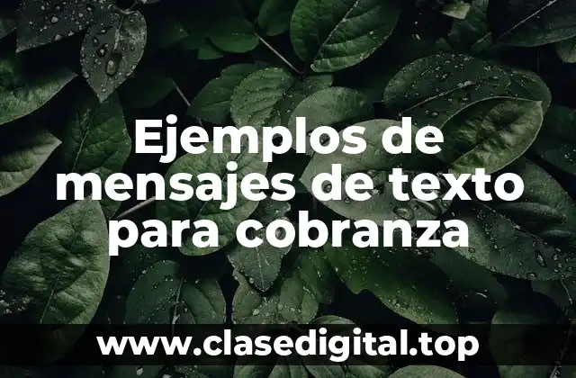 Ejemplos de mensajes de texto para cobranza