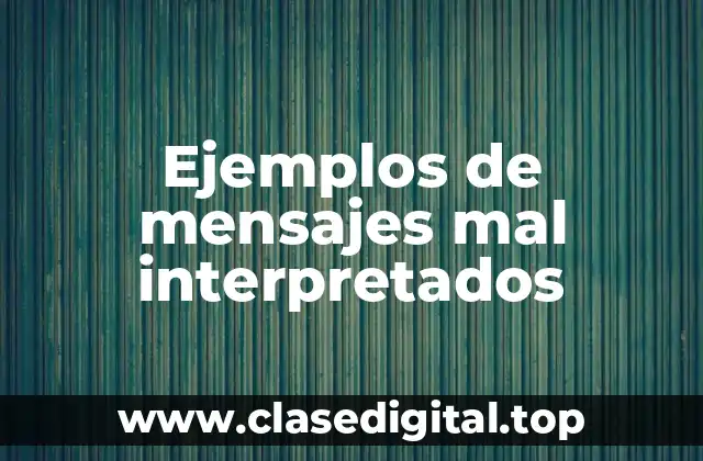 Ejemplos de mensajes mal interpretados