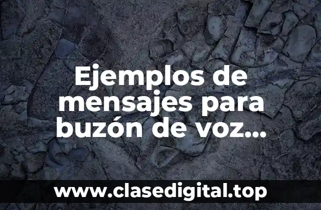 Ejemplos de mensajes para buzón de voz personal