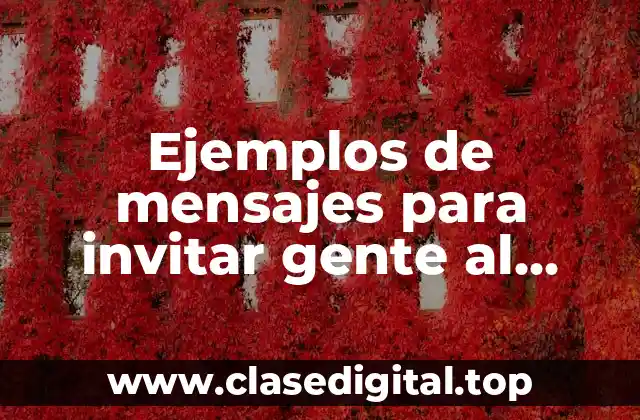 Ejemplos de mensajes para invitar gente al servicio y Significado