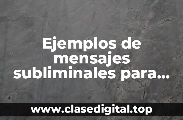 Ejemplos de mensajes subliminales para enamorar a una mujer