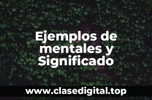 Ejemplos de mentales y Significado