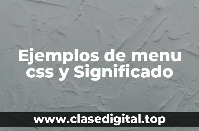 Ejemplos de menu css y Significado