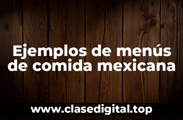 Ejemplos de menús de comida mexicana