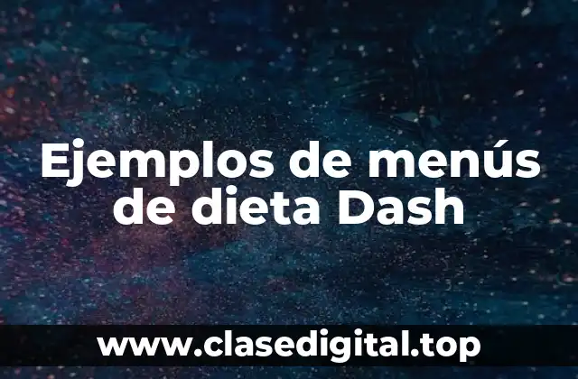Ejemplos de menús de dieta Dash