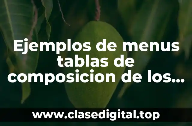 Ejemplos de menus tablas de composicion de los alimentos