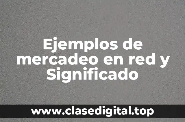 Ejemplos de mercadeo en red