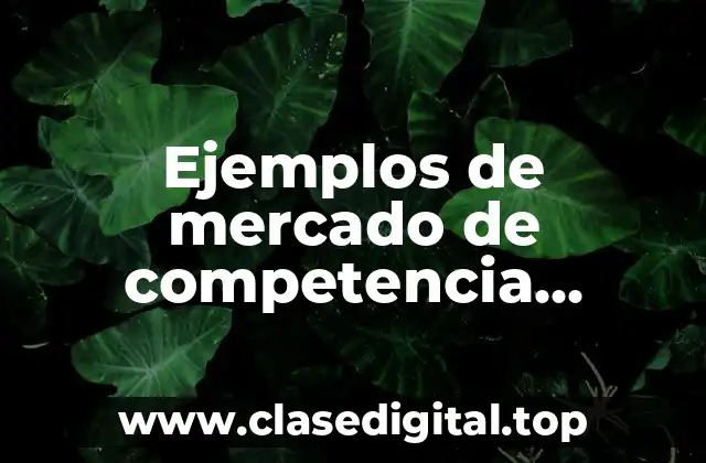 Ejemplos de mercado de competencia imperfecta