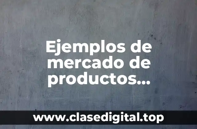 Ejemplos de mercado de productos industriales