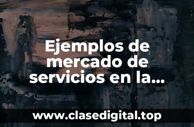 Ejemplos de mercado de servicios en la industria alimentaria